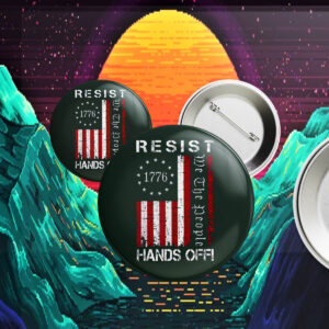 Resist Hands Off Protest Button