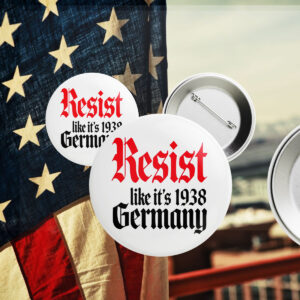 Resist It's Like 1938 Anti-Trump Button
