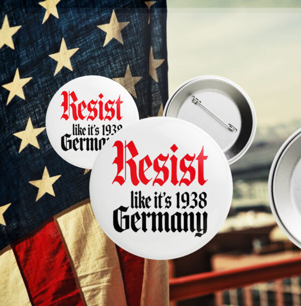 Resist It's Like 1938 Anti-Trump Button