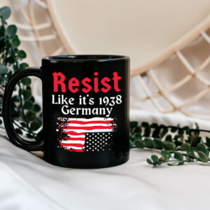 Resist Like It’s 1938 Germany American flag Mug