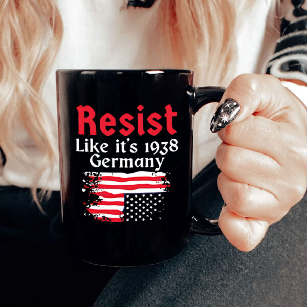 Resist Like It’s 1938 Germany American flag Mug