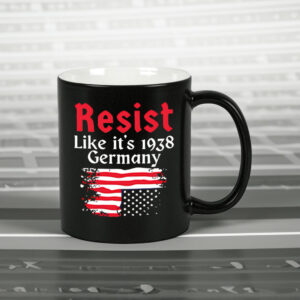 Resist Like It’s 1938 Germany American flag Mug