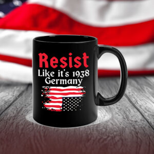Resist Like It’s 1938 Germany American flag Mug