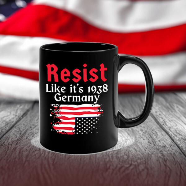 Resist Like It’s 1938 Germany American flag Mug