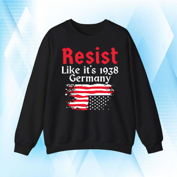Resist Like It’s 1938 Germany American flag T-Shirt