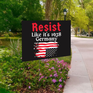 Resist Like It’s 1938 Germany American flag Yard Sign