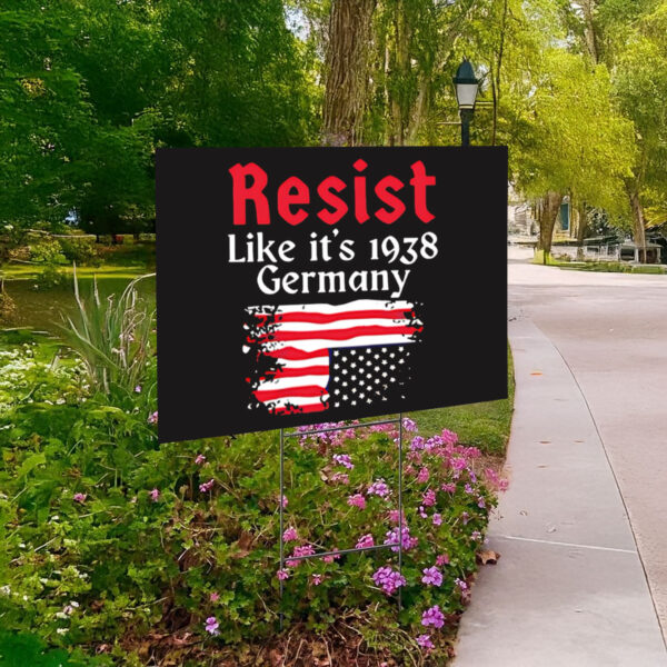 Resist Like It’s 1938 Germany American flag Yard Sign