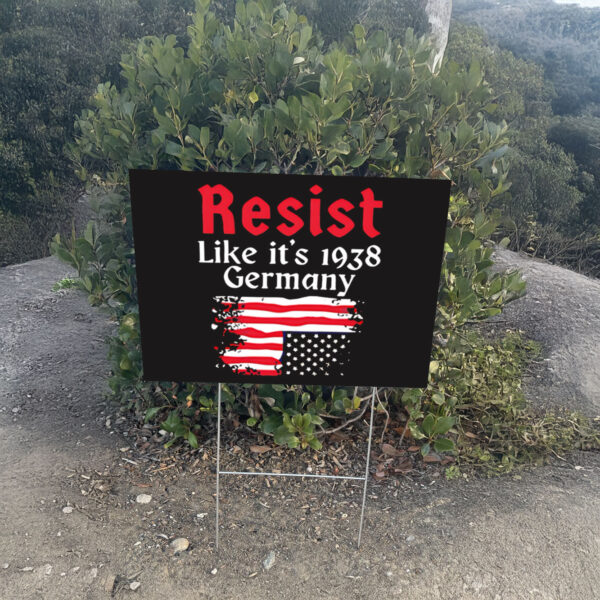Resist Like It’s 1938 Germany American flag Yard Sign