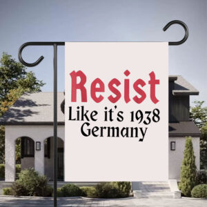 Resist Like It's 1938 Germany Flags