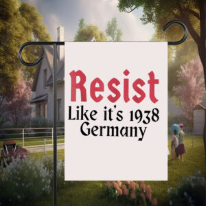 Resist Like It's 1938 Germany Flags