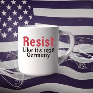 Resist Like It's 1938 Germany Mugs