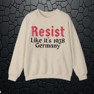 Resist Like It's 1938 Germany T-Shirts