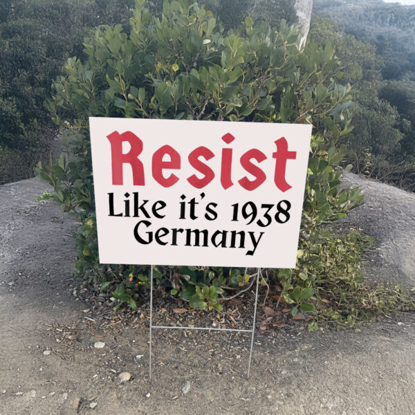 Resist Like It's 1938 Germany Yard Sign