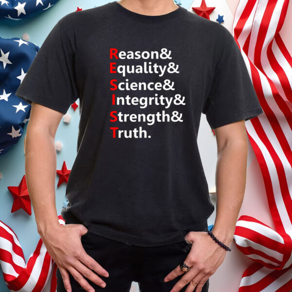 Resist Reason, Equality, Science, Integrity, Strength & Truth. Resistance 2025 T-Shirt