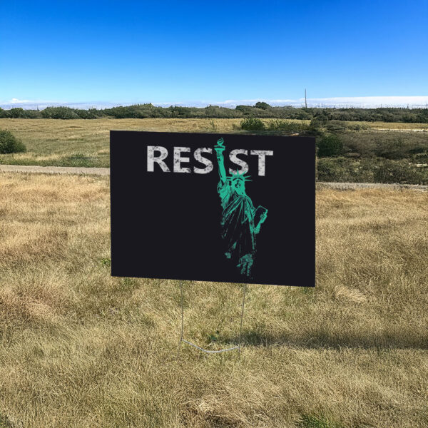 Resist, Statue of Liberty Yard Sign