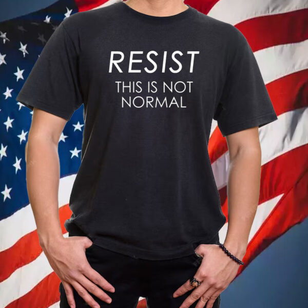 Resist This is Not Normal Anti Trump 2025 T-Shirt