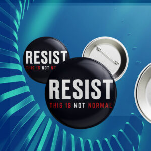 Resist This is Not Normal Anti-Trump Button