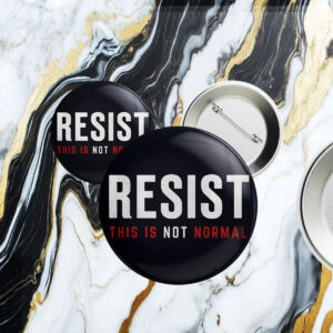Resist This is Not Normal Anti-Trump Button