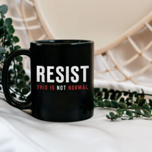 Resist This is Not Normal Anti-Trump Mug