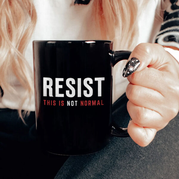 Resist This is Not Normal Anti-Trump Mug