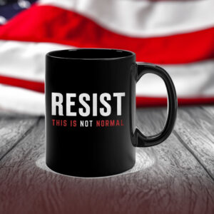Resist This is Not Normal Anti-Trump Mug