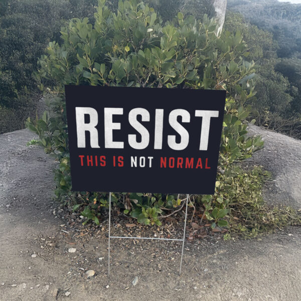 Resist This is Not Normal Anti-Trump Yard Sign