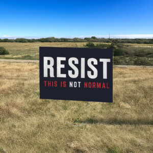 Resist This is Not Normal Anti-Trump Yard Sign