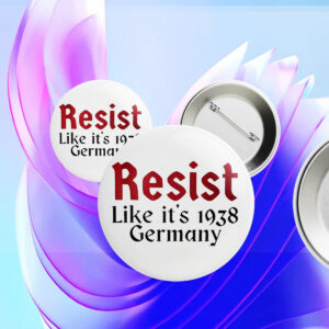 Resist like it’s 1938 Germany Button