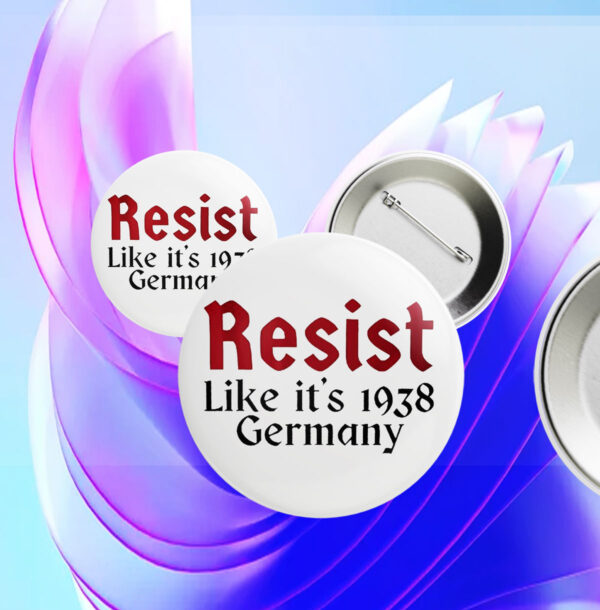 Resist like it’s 1938 Germany Button
