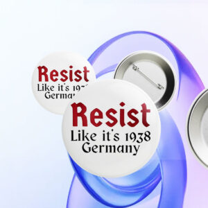 Resist like it’s 1938 Germany Button