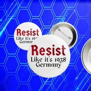 Resist like it’s 1938 Germany Button