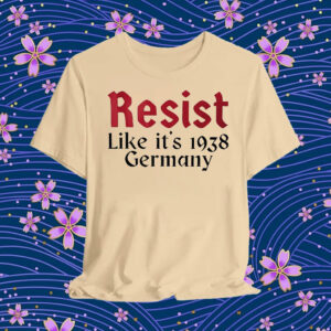 Resist like it’s 1938 Germany T-Shirt
