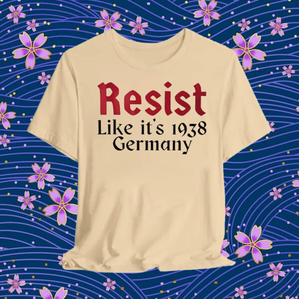 Resist like it’s 1938 Germany T-Shirt