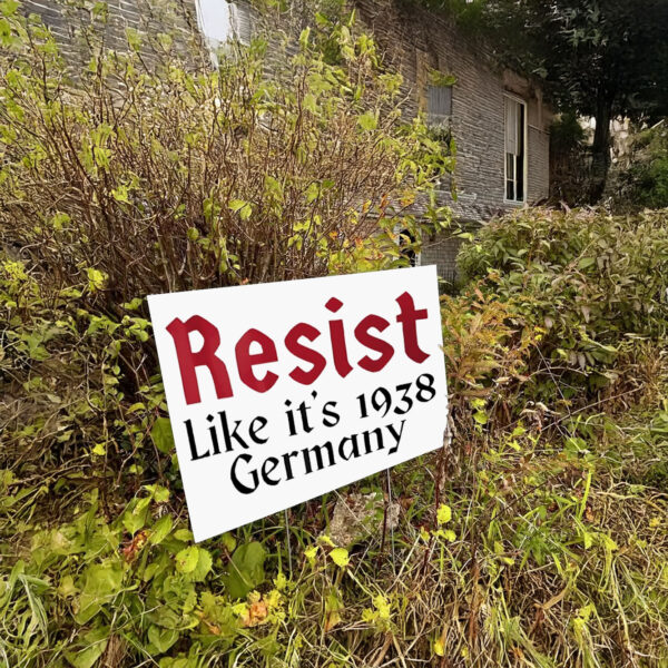 Resist like it’s 1938 Germany Yard Sign