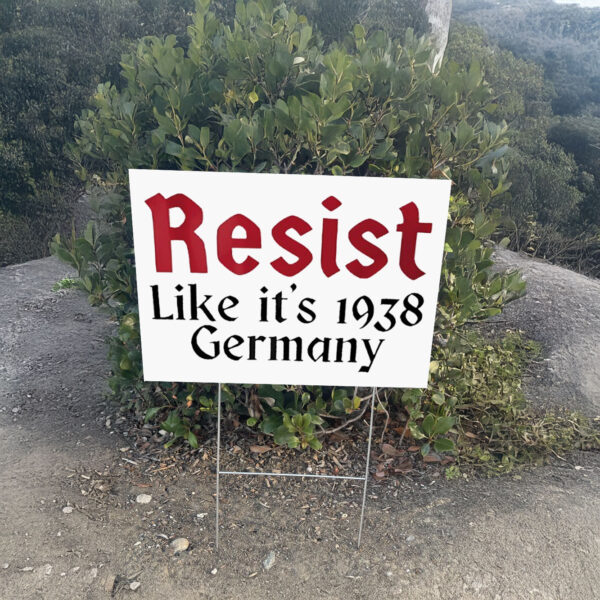 Resist like it’s 1938 Germany Yard Sign