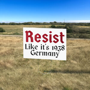 Resist like it’s 1938 Germany Yard Sign