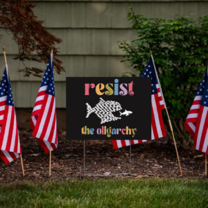 Resist the oligarchy anti trump, No kings in america Yard Sign