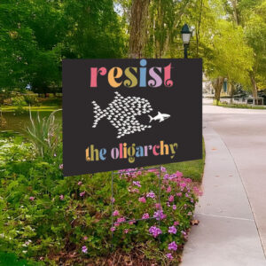Resist the oligarchy anti trump Yard Sign