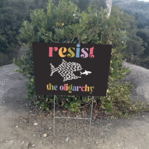 Resist the oligarchy anti trump Yard Sign