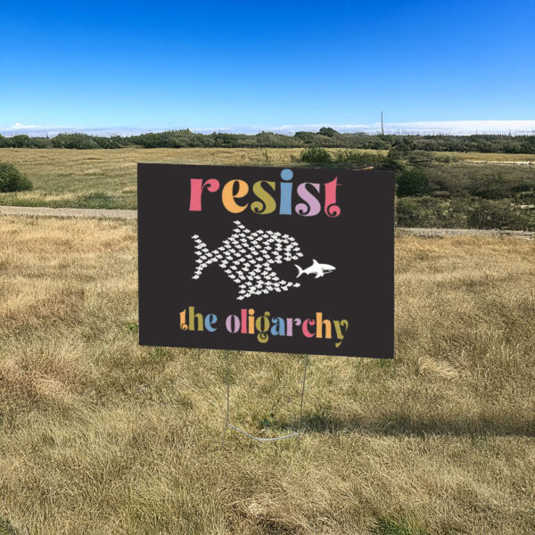 Resist the oligarchy anti trump Yard Sign