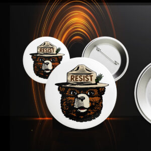 Smokey The Bear Resist, Resist Fascism National Park Button