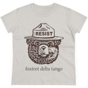 Smokey the Bear Resist Foxtrot Delta Tango Women's Shirt