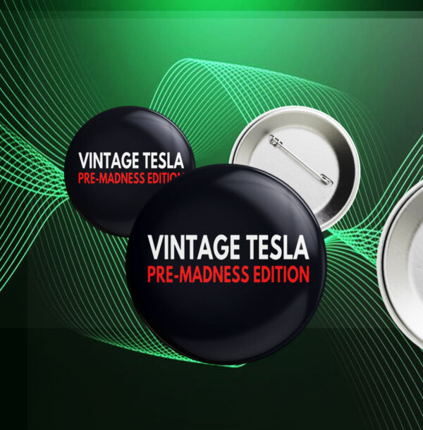 Vintage Tesla Pre Madness Edition Anti Elon Musk MAGA Button
