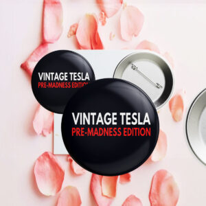 Vintage Tesla Pre Madness Edition Anti Elon Musk MAGA Button