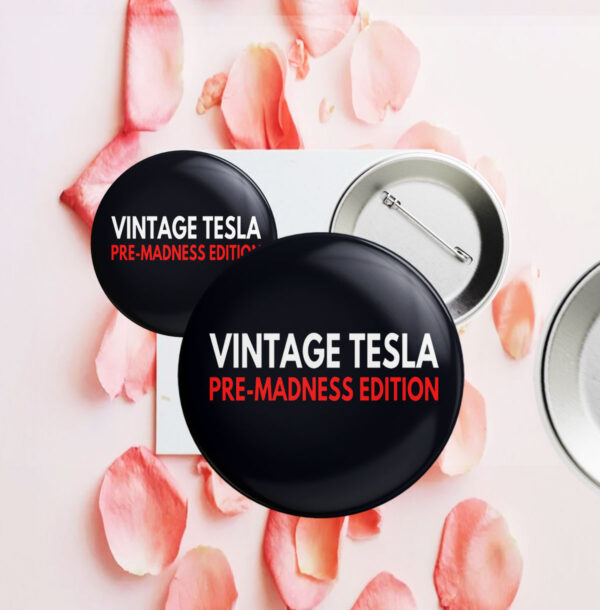 Vintage Tesla Pre Madness Edition Anti Elon Musk MAGA Button