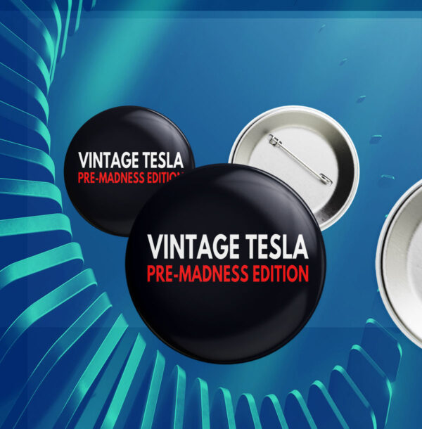 Vintage Tesla Pre Madness Edition Anti Elon Musk MAGA Button