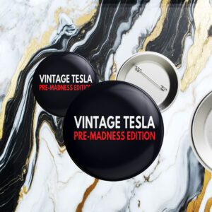 Vintage Tesla Pre Madness Edition Anti Elon Musk MAGA Button