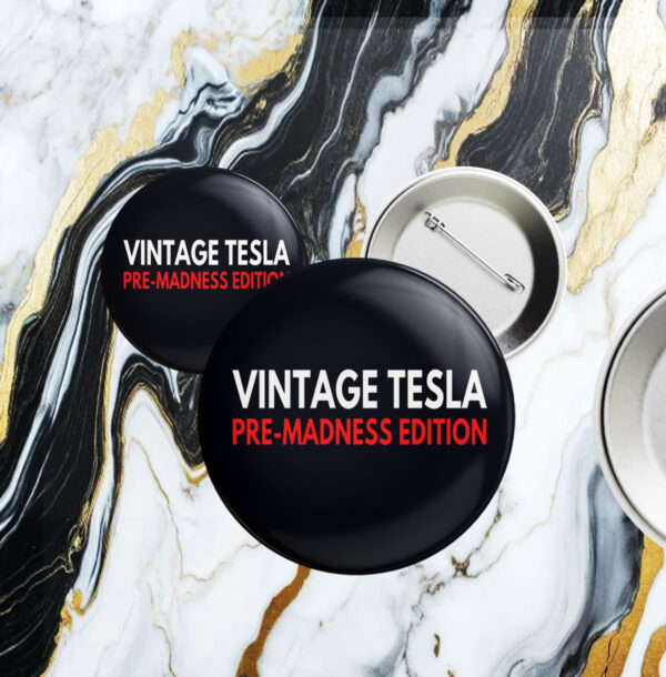 Vintage Tesla Pre Madness Edition Anti Elon Musk MAGA Button