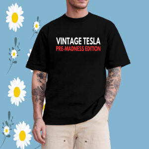 Vintage Tesla Pre Madness Edition Anti Elon Musk MAGA T-Shirt