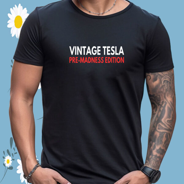 Vintage Tesla Pre Madness Edition Anti Elon Musk MAGA T-Shirt